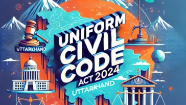 उत्तराखंड में लागू होगा यूनिफॉर्म सिविल कोड अधिनियम 2024